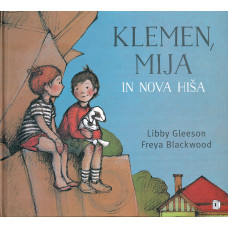 Klemen, Mija in nova hiša - Libby Gleeson
